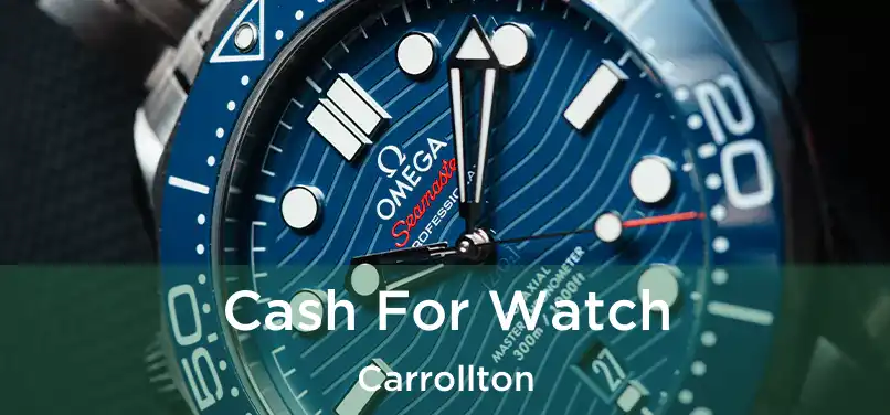 Cash For Watch Carrollton