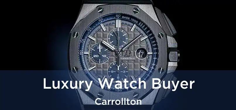 Luxury Watch Buyer Carrollton