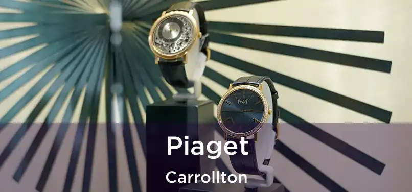 Piaget Carrollton