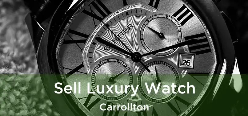 Sell Luxury Watch Carrollton