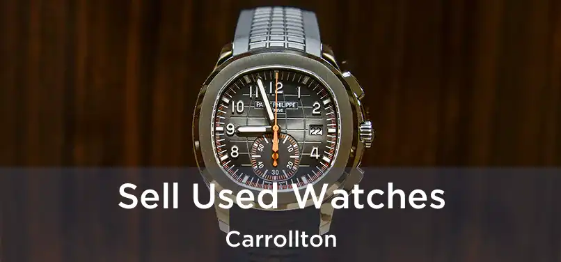 Sell Used Watches Carrollton