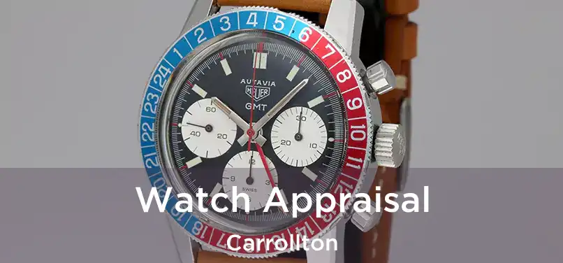 Watch Appraisal Carrollton