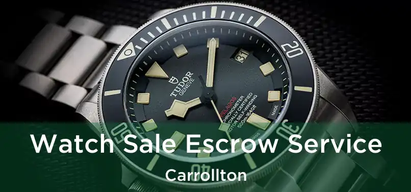 Watch Sale Escrow Service Carrollton